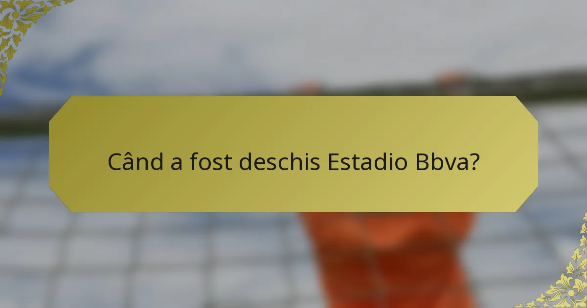 Când a fost deschis Estadio Bbva?
