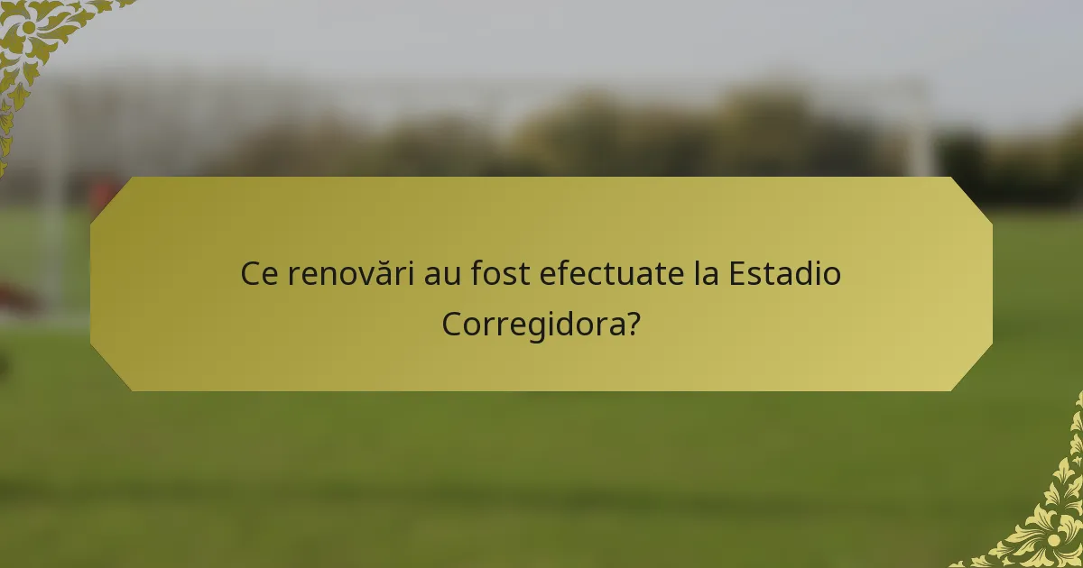 Ce renovări au fost efectuate la Estadio Corregidora?